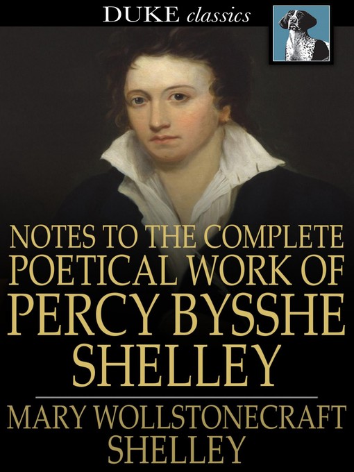 Titeldetails für Notes to the Complete Poetical Work of Percy Bysshe Shelley nach Mary Wollstonecraft - Verfügbar